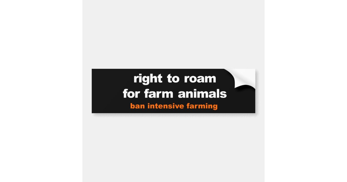 Right To Roam For Farm Animals Bumper Sticker Zazzle