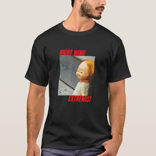Right Wing Extremist Right Wing Extremism Scary Do T-Shirt (Front)