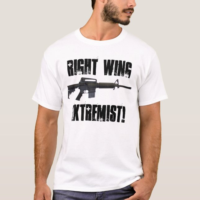 Right Wing Extremist! T-Shirt (Front)
