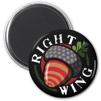 Right Wing Nut Magnet by DuchessOfWeedlawn at Zazzle
