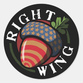Right Wing Nut Political Classic Round Sticker by DuchessOfWeedlawn at Zazzle