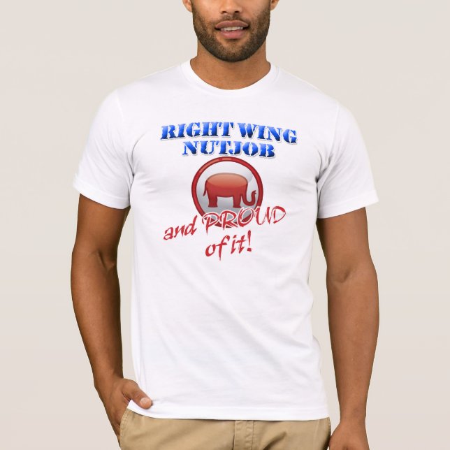 Right Wing Nutjob T-Shirt (Front)