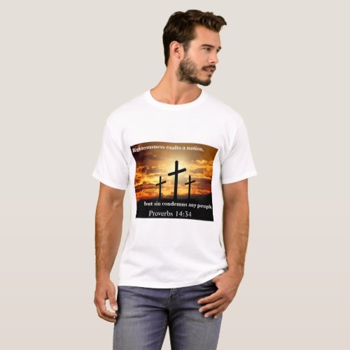 Righteousness exalts a nation T_Shirt