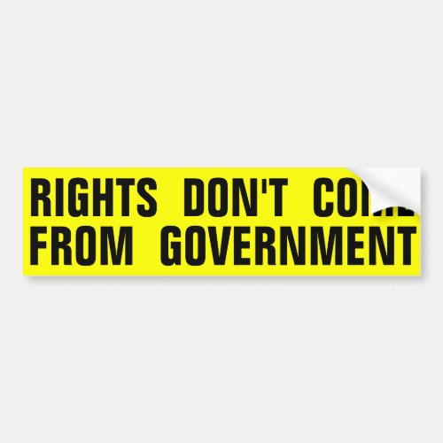 Rights Dont Come From Government Bumper Sticker