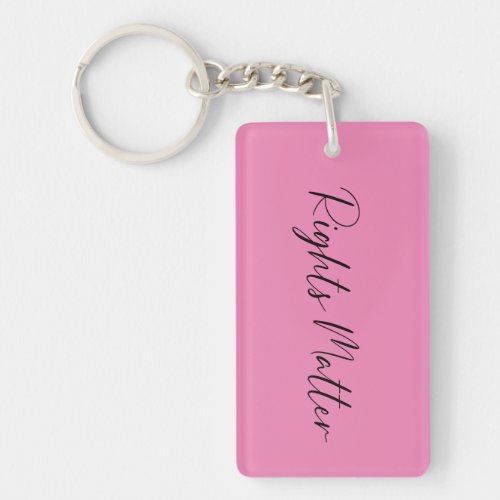 Rights Matter Front  Right Matters Back Keychain