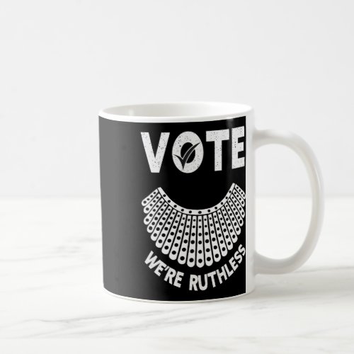 Rights Vote Were Ruthless Human And Women Feminist Coffee Mug