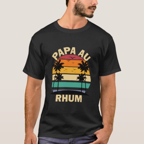 Rigolo Alcool Fete des Pre Papa Au Rhum T_Shirt