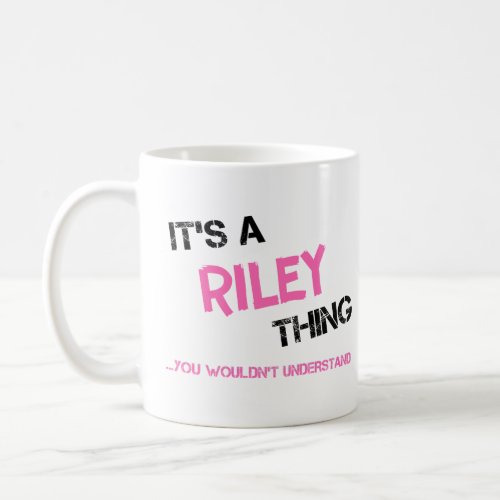 Riley thing you wouldnt understand coffee mug