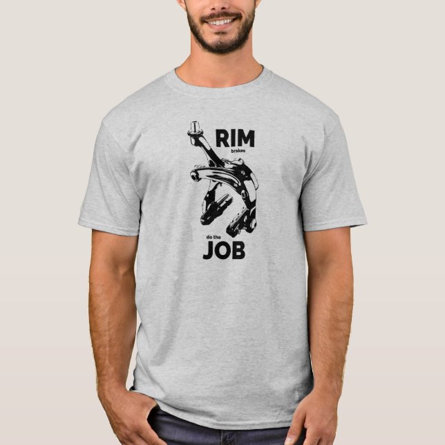 Rim Brakes Do The Job Cycling T-Shirt (Front)