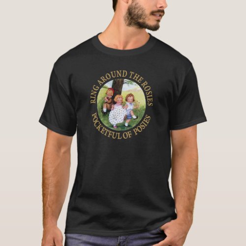 Ring Around the Rosies Pocketful of Posies T_Shirt