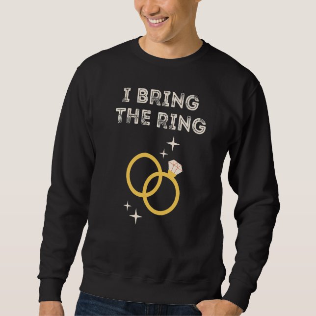 Ring Bearer I Bring The Ring Wedding Party Rehears Sweatshirt (Front)