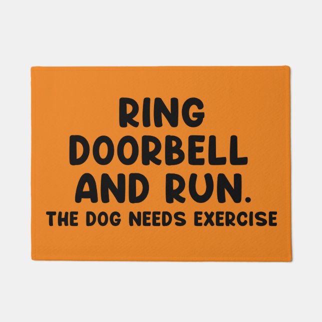 Ring doorbell and run the dog needs exercise doormat (Front)