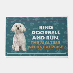Ring Doorbell And Run The Maltese Needs Exercise Doormat