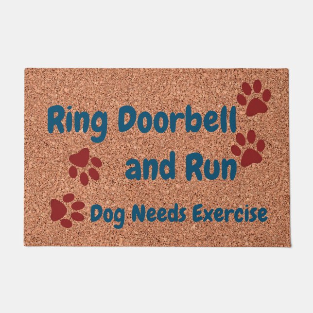 Ring Doorbell & Run Dog Needs Exercise FUNNY Doormat (Front)