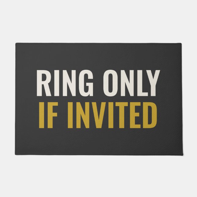 RING ONLY IF INVITED - Unfriendly Doormat (Front)