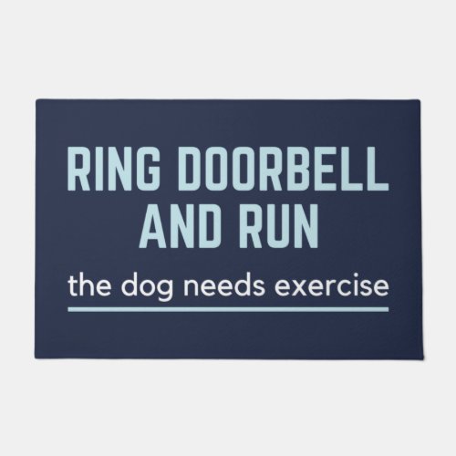 Ring The Doorbell And Run The Dog Needs Exercise Doormat