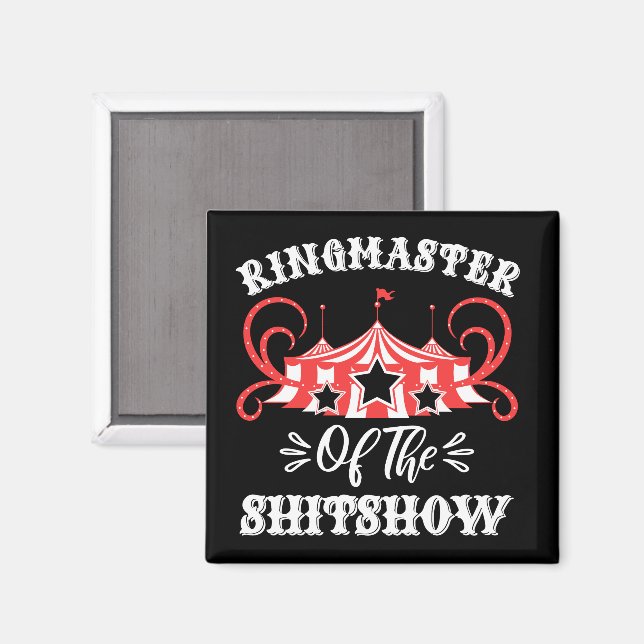 Ringmaster of The Shitshow, Circus Lovers Gifts Magnet (Front/Back)