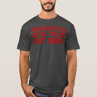 Ringmaster of the show 5 T-Shirt