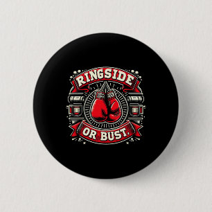 Ringside Or Bust Boxing Funny Graphic Tees Button