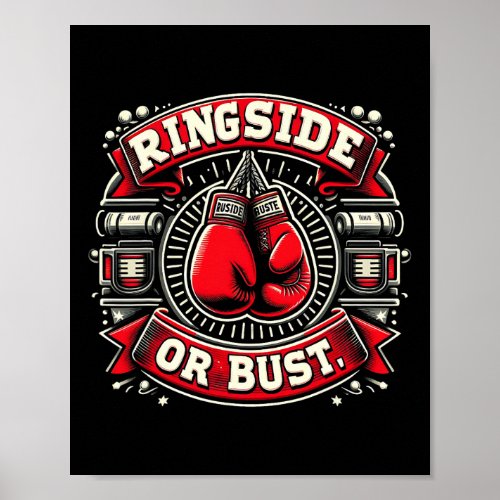 Ringside Or Bust Boxing Funny Graphic Tees  Poster