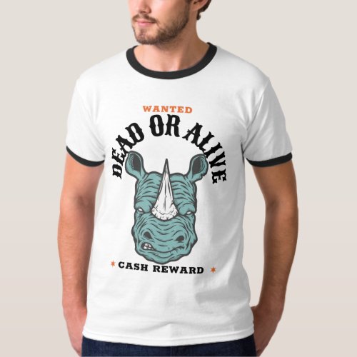 Rino Wanted Dead or Alive Cash Reward  T_Shirt