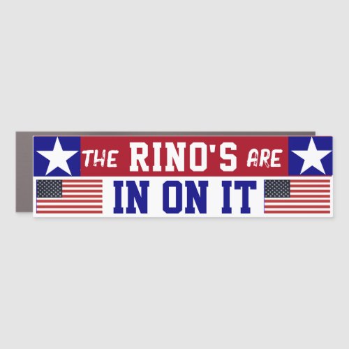  RINOS are in on it Bumper Sticker Car Magnet