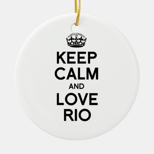 RIO DE JANEIRO KEEP CALM _png Ceramic Ornament