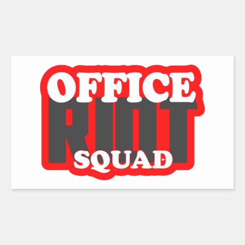 Riot Squad  Office Humor   Rectangular Sticker