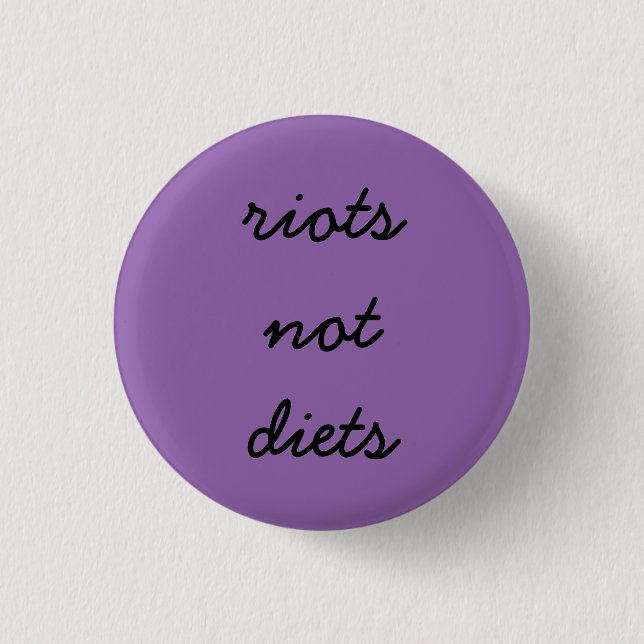 Riots Not Diets Pinback Button (Front)