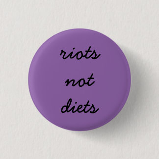 Riots Not Diets Pinback Button