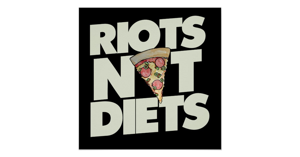 riots not diets poster | Zazzle