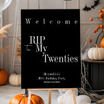 RIP 20s 30th Birthday Party Welcome Sign<br><div class="desc">This is a modern, 30th birthday, RIP 20s party Welcome party sign. It is in classic black and white with stylish typography. Perfect for a cool and fun, Halloween themed, 30th birthday party and ideal to welcome your guests. To personalize, simply use the personalize this button to add your name...</div>