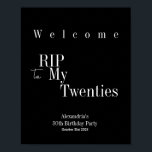 RIP 20s 30th Birthday Party Welcome Sign Poster<br><div class="desc">This is a modern, 30th birthday, RIP 20s party Welcome party sign. It is in classic black and white with stylish typography. Perfect for a cool and fun, Halloween themed, 30th birthday party and ideal to welcome your guests. To personalize, simply use the personalize this button to add your name...</div>