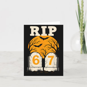 Rip 67 Rest In Peace Funny Parent Or Teacher 6 7 Card