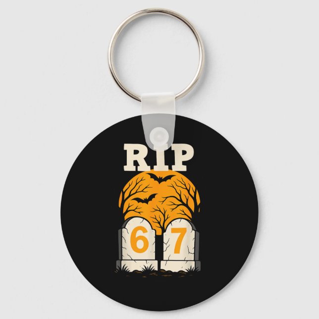 Rip 67 Rest In Peace Funny Parent Or Teacher 6 7  Keychain (Front)