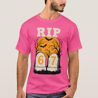 RIP 67 Rest in Peace Funny Parent or Teacher 6 7 T-Shirt