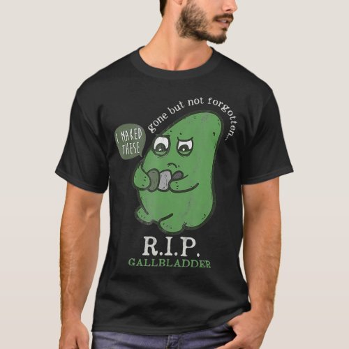 RIP Gallbladder Gone But Not Forgotten RIP  T_Shirt