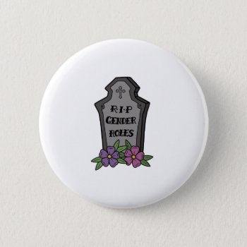 Rip Gender Roles Button by Moma_Art_Shop at Zazzle