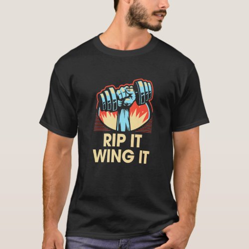 Rip It Wing It  Workout Humor Gym Sayings Fitness  T_Shirt