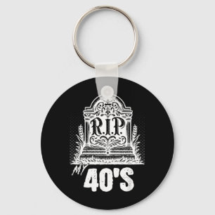 Rip My 40s Funny Tombstone Quote Forties Birthday Keychain