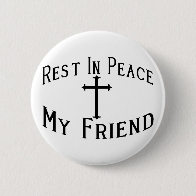 RIP My Friend Pinback Button (Front)