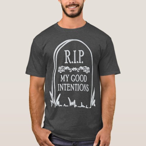 RIP My Good Intentions Grave Tombstone T_Shirt