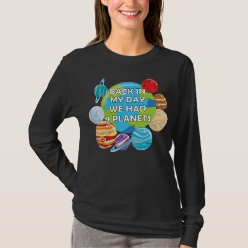 RIP Pluto _ Back in My Day We Had 9 Planets T_Shirt