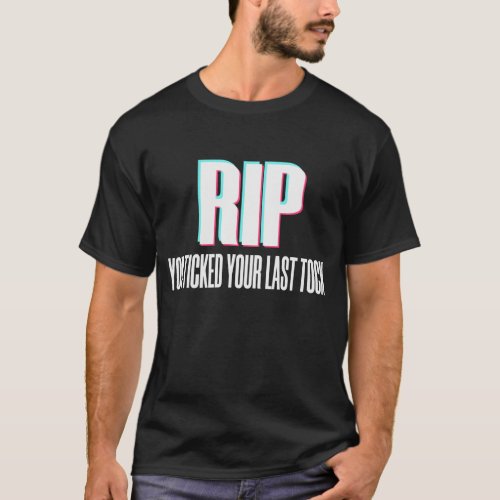 RIP Tiktok App Application 2020 Banned Funny T_Shirt