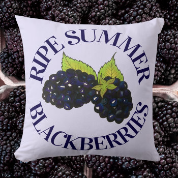 Ripe Summer Blackberries Blackberry Berry Berries Throw Pillow by rebeccaheartsny at Zazzle