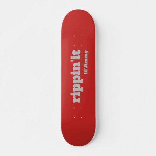 Rippinit One Word Skater Lingo Text with Name Skateboard