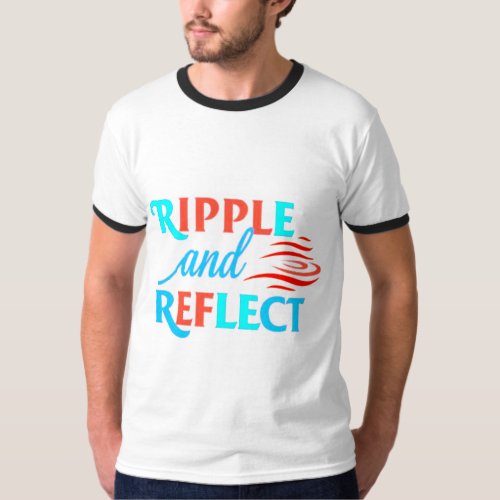 Ripple and Reflect T_shirts 