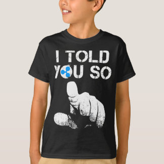 Ripple Crypto I TOLD YOU SO to buy XRP BULLRUN Tra T-Shirt