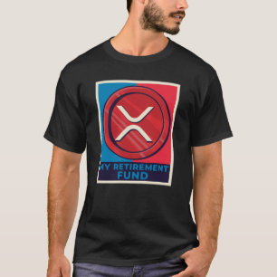 Ripple Cryptocurrency-RETIREMENT FUND- XRP RIPPLE  T-Shirt