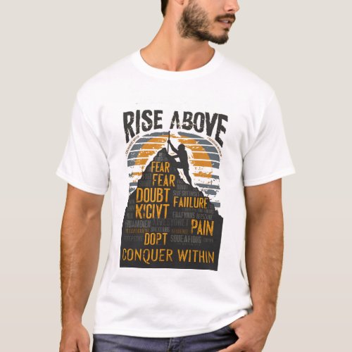 Rise Above And Conquer Within Motivational T_Shirt